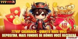 777vip-cashback-quanto-mais-voce-depositar-mais-fundos-de-bonus-voce-recebera