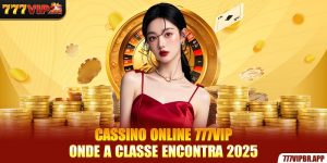 cassino-online-777vip-onde-a-classe-encontra-2025