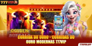 corrida-do-ouro-corridas-do-ouro-modernas-777vip