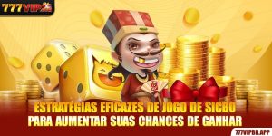 estrategias-eficazes-de-jogo-de-sicbo-para-aumentar-suas-chances-de-ganhar