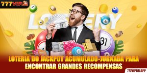 loteria-do-jackpot-acumulado-jornada-para-encontrar-grandes-recompensas