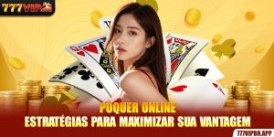 poquer-online-estrategias-para-maximizar-sua-vantagem
