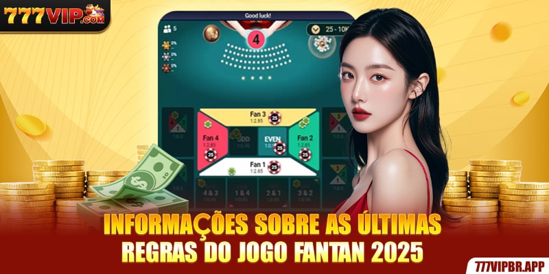 informacoes-sobre-as-ultimas-regras-do-jogo-fantan-2025