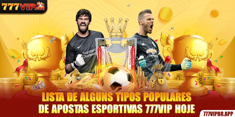lista-de-alguns-tipos-populares-de-apostas-esportivas-777vip-hoje