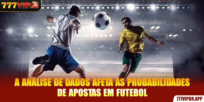 a-analise-de-dados-afeta-as-probabilidades-de-apostas-em-futebol