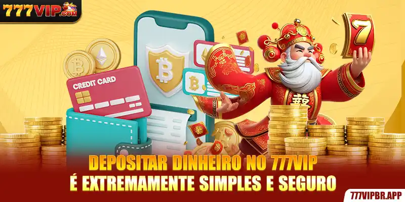 deposito-777vip-e-extremamente-simples-e-seguro