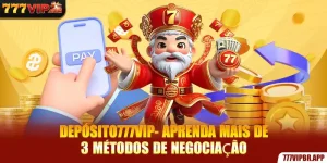 deposito777vip-aprenda-mais-de-3-metodos-de-negociaçao