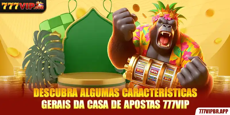 descubra-algumas-caracteristicas-gerais-da-casa-de-apostas-777vip