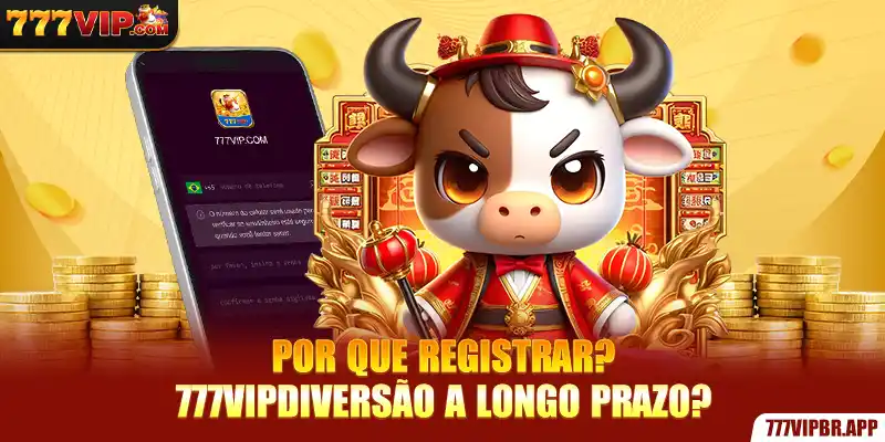 por-que-registrar-777vipdiversao-a-longo-prazo-
