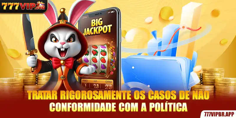 tratar-rigorosamente-os-casos-de-nao-conformidade-com-a-politica